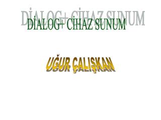 DİALOG+ CİHAZ SUNUM