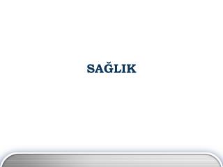 SAĞLIK