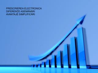 PRESCRIEREA ELECTRONICA DIFERENŢE ASEMĂNĂRI AVANTAJE SIMPLIFICĂRI