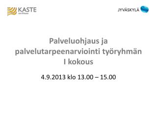 Palveluohjaus ja palvelutarpeenarviointi työryhmän I kokous