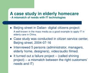 A case study in elderly homecare - A mismatch of needs with IT technologies