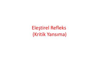 Eleştirel Refleks (Kritik Yansıma)