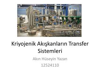 Kriyojenik Akışkanların Transfer Sistemleri