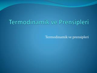 Termodinamik ve Prensipleri