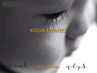 SESLİ İZLEYİNİZ.