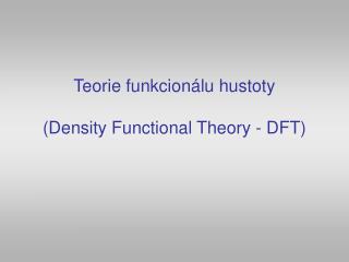 Teorie funkcionálu hustoty (Density Functional Theory - DFT)