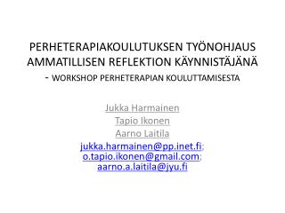 Jukka Harmainen Tapio Ikonen Aarno Laitila