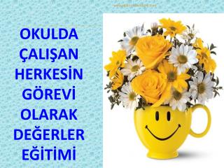 OKULDA ÇALIŞAN HERKESİN GÖREVİ OLARAK DEĞERLER EĞİTİMİ