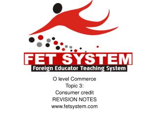 O level Commerce Topic 3: Consumer credit REVISION NOTES fetsystem