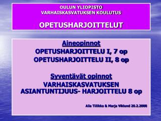 OULUN YLIOPISTO VARHAISKASVATUKSEN KOULUTUS OPETUSHARJOITTELUT