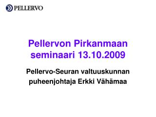 Pellervon Pirkanmaan seminaari 13.10.2009