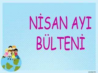 NİSAN AYI BÜLTENİ