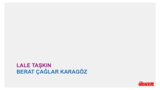 LALE TAŞKIN BERAT ÇAĞLAR KARAGÖZ