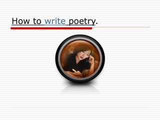How to write poetry .