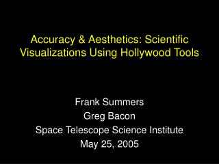 Accuracy &amp; Aesthetics: Scientific Visualizations Using Hollywood Tools