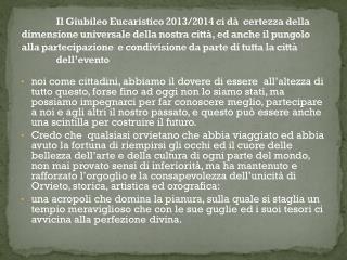 A questo si aggiunge come già detto la peculiarità di essere la città del Corpus Domini.