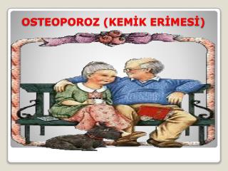 OSTEOPOROZ (KEMİK ERİMESİ)