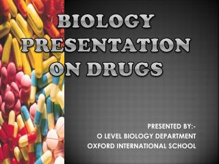 BIOLOGY PRESENTATION On DRUGS
