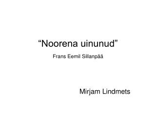 “Noorena uinunud” Frans Eemil Sillanpää