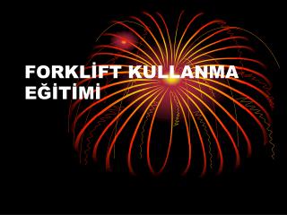 FORKLİFT KULLANMA EĞİTİMİ