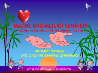 MADDE BAĞIMLILIĞI SEMİNERİ (SİGARA, ALKOL KULLANIMI VE KORUNMA YOLLARI)