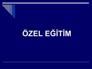 ÖZEL EĞİTİM
