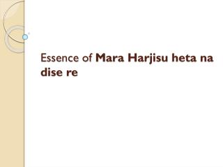 Essence of Mara Harjisu heta na dise re