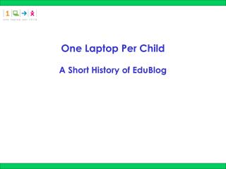 One Laptop Per Child A Short History of EduBlog