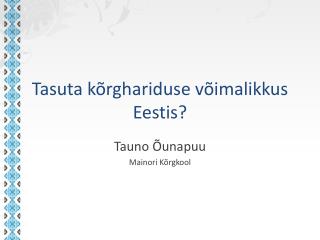 Tasuta kõrghariduse võimalikkus Eestis?