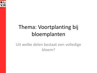 Thema: Voortplanting bij bloemplanten