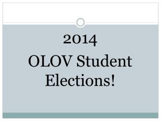 2014 OLOV Student Elections!