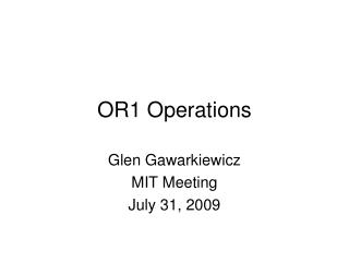 OR1 Operations