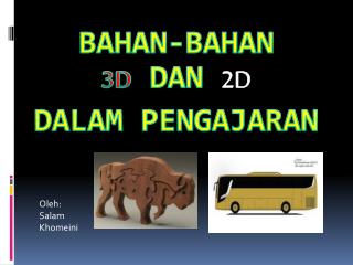 BAHAN-BAHAN 3D DAN 2D DALAM PENGAJARAN