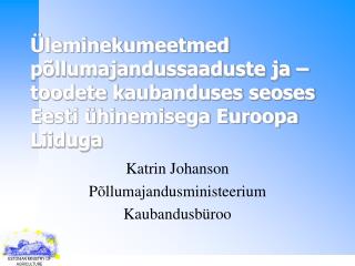 Katrin Johanson Põllumajandusministeerium Kaubandusbüroo