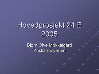 Hovedprosjekt 24 E 2005