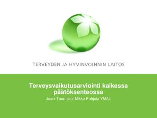 Terveysvaikutusarviointi kaikessa päätöksenteossa