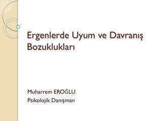 Ergenlerde Uyum ve Davranış Bozuklukları