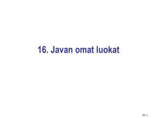 16. Javan omat luokat