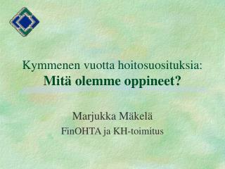 Kymmenen vuotta hoitosuosituksia: Mitä olemme oppineet?