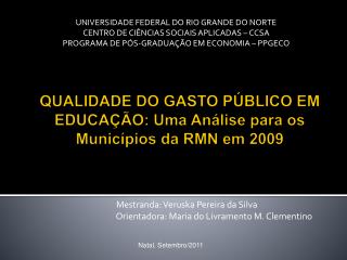 QUALIDADE DO GASTO PÚBLICO EM EDUCAÇÃO: Uma Análise para os Municípios da RMN em 2009