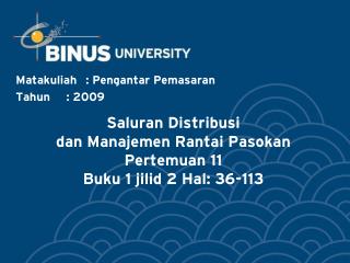 Saluran Distribusi dan Manajemen Rantai Pasokan Pertemuan 11 Buku 1 jilid 2 Hal: 36-113