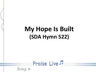 My Hope Is Built (SDA Hymn 522)