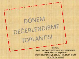 DÖNEM DEĞERLENDİRME TOPLANTISI