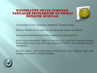 1 . Kooperatifin kuruluş işlemlerinin tamamlanıp tamamlanmadığı,