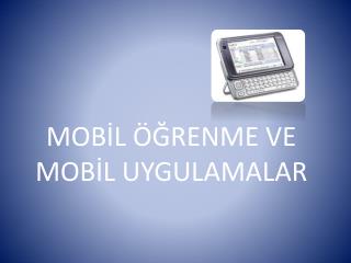 MOBİL ÖĞRENME VE MOBİL UYGULAMALAR