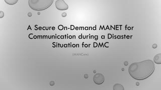 A Secure On-Demand MANET for Communication during a Disaster Situation for DMC