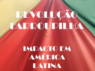 REVOLUÇÃO FARROUPILHA