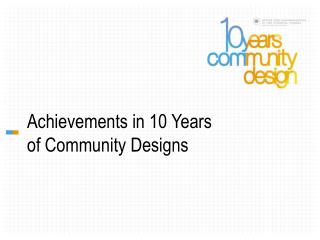 Achievements in 10 Years of Community Designs