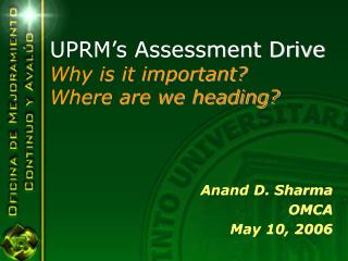 UPRM’s Assessment Drive Why is it important? Where are we heading?