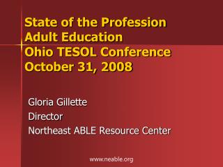 State of the Profession Adult Education Ohio TESOL Conference October 31, 2008